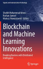 Blockchain and Machine Learning Innovations: Breaking Barriers with Distributed Intelligence