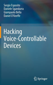 Title: Hacking Voice-Controllable Devices, Author: Sergio Esposito