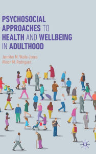 Title: Psychosocial Approaches to Health and Wellbeing in Adulthood, Author: Jennifer M. Waite-Jones