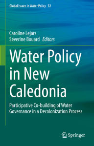 Title: Water Policy in New Caledonia: Participative Co-building of Water Governance in a Decolonization Process, Author: Caroline Lejars
