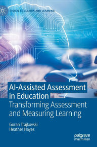 Title: AI-Assisted Assessment in Education: Transforming Assessment and Measuring Learning, Author: Goran Trajkovski