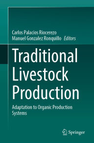 Title: Traditional Livestock Production: Adaptation to Organic Production Systems, Author: Carlos Palacios Riocerezo