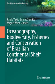 Title: Oceanography, Biodiversity, Fisheries and Conservation of Brazilian Continental Shelf Habitats, Author: Paulo Yukio Gomes Sumida