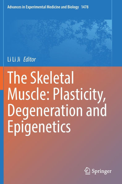 The Skeletal Muscle: Plasticity, Degeneration and Epigenetics