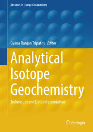 Title: Analytical Isotope Geochemistry: Techniques and Data Interpretation, Author: Gyana Ranjan Tripathy