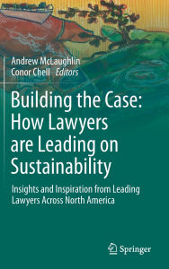 Building the Case: How Lawyers are Leading on Sustainability: Insights and Inspiration from Leading Lawyers Across North America