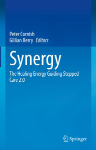 Title: Synergy: The Healing Energy Guiding Stepped Care 2.0, Author: Peter Cornish