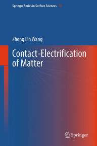 Title: Contact-Electrification of Matter, Author: Zhong Lin Wang