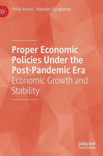 Proper Economic Policies Under the Post-Pandemic Era: Economic Growth and Stability