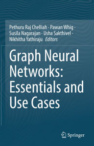 Title: Graph Neural Networks: Essentials and Use Cases, Author: Pethuru Raj Chelliah