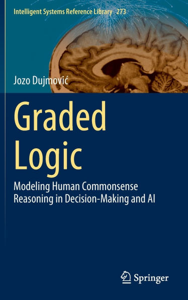 Graded Logic: Modeling Human Commonsense Reasoning Decision-Making and AI