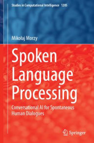 Title: Spoken Language Processing: Conversational AI for Spontaneous Human Dialogues, Author: Mikolaj Morzy