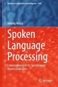 Title: Spoken Language Processing: Conversational AI for Spontaneous Human Dialogues, Author: Mikolaj Morzy