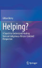Helping?: A Search to Understand Healing from an Indigenous African-Centered Perspective