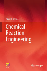 Title: Chemical Reaction Engineering, Author: Nishith Verma