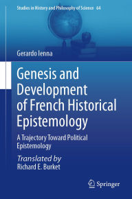Title: Genesis and Development of French Historical Epistemology: A Trajectory Toward Political Epistemology, Author: Gerardo Ienna
