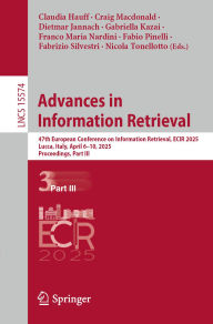 Title: Advances in Information Retrieval: 47th European Conference on Information Retrieval, ECIR 2025, Lucca, Italy, April 6-10, 2025, Proceedings, Part III, Author: Claudia Hauff