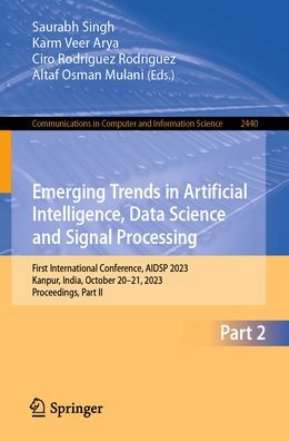 Emerging Trends Artificial Intelligence, Data Science and Signal Processing: First International Conference, AIDSP 2023, Kanpur, India, October 20-21, Proceedings, Part II