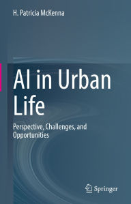 Title: AI in Urban Life: Perspective, Challenges, and Opportunities, Author: H. Patricia McKenna