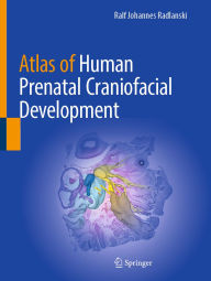 Free new age books download Atlas of Human Prenatal Craniofacial Development 9783031888113