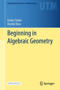 Title: Beginning in Algebraic Geometry, Author: Emily Clader