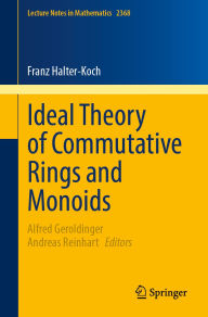 Title: Ideal Theory of Commutative Rings and Monoids, Author: Franz Halter-Koch