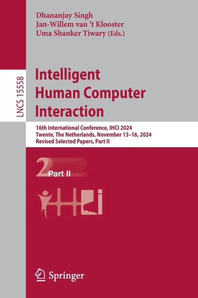 Intelligent Human Computer Interaction: 16th International Conference, IHCI 2024, Twente, The Netherlands, November 13-16, 2024, Revised Selected Papers, Part II