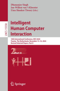 Free download books with isbn Intelligent Human Computer Interaction: 16th International Conference, IHCI 2024, Twente, The Netherlands, November 13-16, 2024, Revised Selected Papers, Part II (English literature)