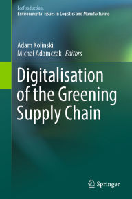 Title: Digitalisation of the Greening Supply Chain, Author: Adam Kolinski