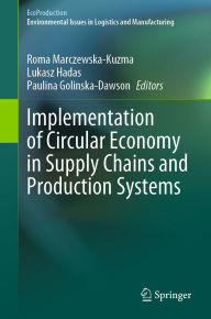 Title: Implementation of Circular Economy in Supply Chains and Production Systems, Author: Roma Marczewska-Kuzma