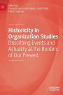 Historicity in Organization Studies: Describing Events and Actuality at the Borders of Our Present