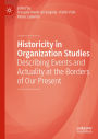 Historicity in Organization Studies: Describing Events and Actuality at the Borders of Our Present