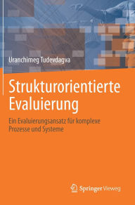 Title: Strukturorientierte Evaluierung: Ein Evaluierungsansatz für komplexe Prozesse und Systeme, Author: Uranchimeg Tudevdagva