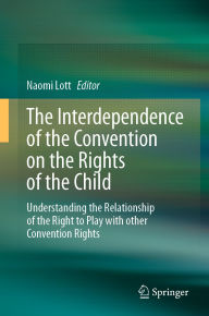 Free pdf ebook downloader The Interdependence of the Convention on the Rights of the Child: Understanding the Relationship of the Right to Play with other Convention Rights 9783031889639