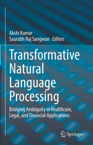 Free download textbooks Transformative Natural Language Processing: Bridging Ambiguity in Healthcare, Legal, and Financial Applications