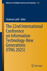 Title: The 22nd International Conference on Information Technology-New Generations (ITNG 2025), Author: Shahram Latifi