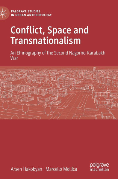 Conflict, Space and Transnationalism: An Ethnography of the Second Nagorno-Karabakh War