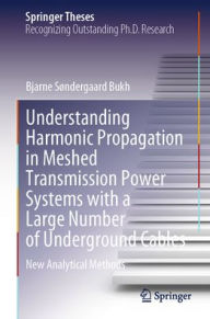 Downloading ebooks to kindle from pc Understanding Harmonic Propagation in Meshed Transmission Power Systems with a Large Number of Underground Cables: New Analytical Methods by Bjarne Søndergaard Bukh English version