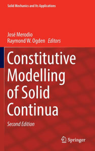 Title: Constitutive Modelling of Solid Continua, Author: José Merodio