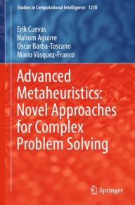 Italian ebooks download Advanced Metaheuristics: Novel Approaches for Complex Problem Solving 9783031892837 by Erik Cuevas, Nahum Aguirre, Oscar Barba-Toscano, Mario Vásquez-Franco English version
