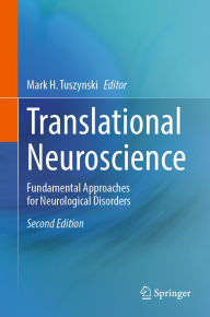 Full book downloads Translational Neuroscience: Fundamental Approaches for Neurological Disorders by Mark H. Tuszynski