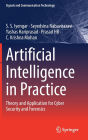 Artificial Intelligence in Practice: Theory and Application for Cyber Security and Forensics