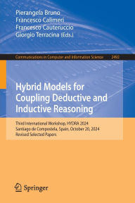 Free downloadable audio books mp3 format Hybrid Models for Coupling Deductive and Inductive Reasoning: Third International Workshop, HYDRA 2024, Santiago de Compostela, Spain, October 20, 2024, Revised Selected Papers 9783031893650 ePub iBook by Pierangela Bruno, Francesco Calimeri, Francesco Cauteruccio, Giorgio Terracina English version
