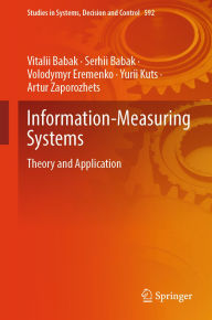 Title: Information-Measuring Systems: Theory and Application, Author: Vitalii Babak