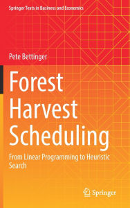 Title: Forest Harvest Scheduling: From Linear Programming to Heuristic Search, Author: Pete Bettinger