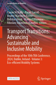 Title: Transport Transitions: Advancing Sustainable and Inclusive Mobility: Proceedings of the 10th TRA Conference, 2024, Dublin, Ireland - Volume 3: Eco-efficient Mobility Systems, Author: Ciaran McNally