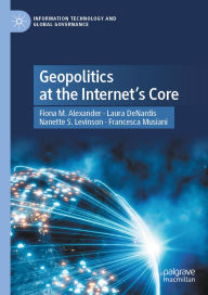 Title: Geopolitics at the Internet's Core, Author: Fiona M. Alexander