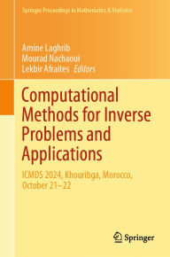 Title: Computational Methods for Inverse Problems and Applications: ICMDS 2024, Khouribga, Morocco, October 21-22, Author: Amine Laghrib