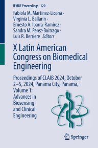 Title: X Latin American Congress on Biomedical Engineering: Proceedings of CLAIB 2024, October 2-5, 2024, Panama City, Panama, Volume 1: Advances in Biosensing and Clinical Engineering, Author: Fabiola M. Martinez-Licona