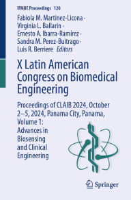 Title: X Latin American Congress on Biomedical Engineering: Proceedings of CLAIB 2024, October 2-5, 2024, Panama City, Panama, Volume 1: Advances in Biosensing and Clinical Engineering, Author: Fabiola M. Martinez-Licona